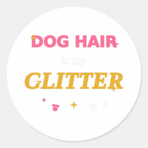 Hundehaar ist mein Glitter – Lustiger Spruch für H Runder Aufkleber