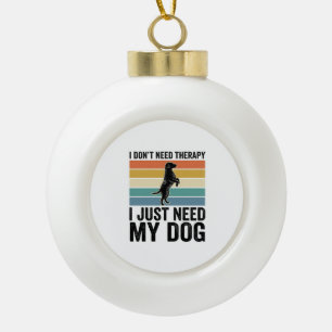 Hundeliebhaber-Therapie-Zitat Vintage-Gravurdesign Keramik Kugel-Ornament