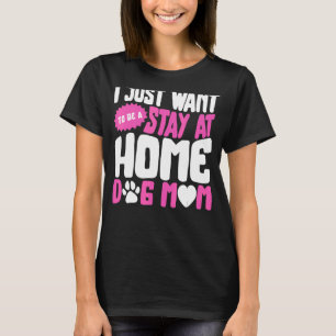 Hundemutter Bleibe auf der Zuhause Hunde Mama Hund T-Shirt