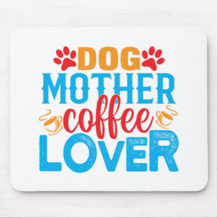 Hundemutter Kaffeeliebhaber Mousepad