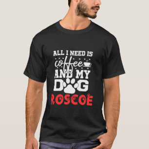 Hundename Roscoe Alles in allem ist Kaffee, den me T-Shirt