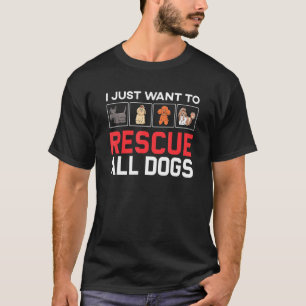 Hunderettung Wollte ich gerade, alle Hunde zu rett T-Shirt