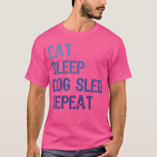 Hundeschlitten Ideen Essen Schlafen Hundeschlitten T-Shirt