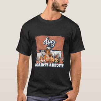 Hundeschrift "Hunde gegen Abbott" Texas Dog Suppor T-Shirt