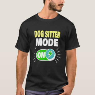 Hundesitter-Modus Ein  Hundesitter T-Shirt