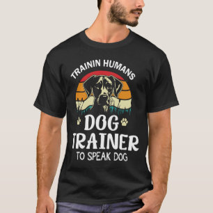 Hundetrainer I Trainiere Menschen Lustiges Haustie T-Shirt