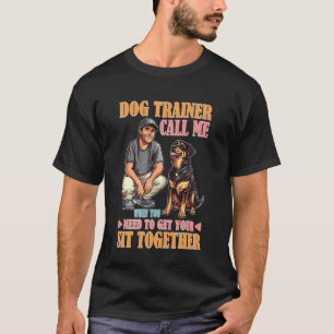 Hundetrainer Ruf mich an, um dein Sitzen zusammen  T-Shirt