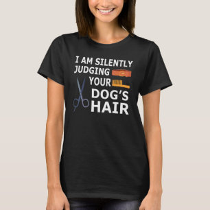 Hundetrimmer-Team beurteilt Ihr Hundehaar schweige T-Shirt