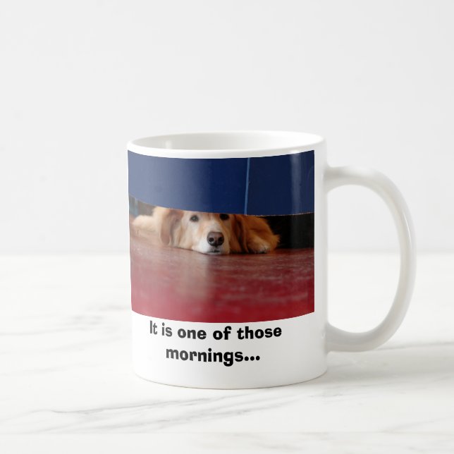 Hundstag, ist es einer jener Morgen… Tasse (Rechts)