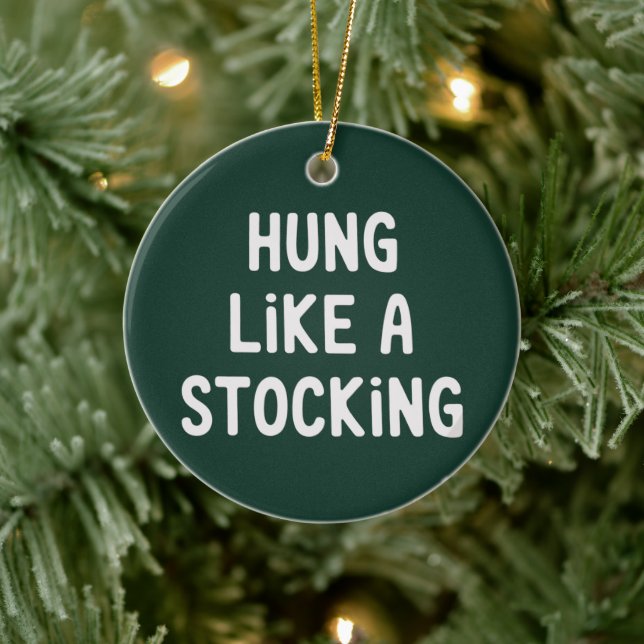 Hung Like A Stocking Christmas Funny Sarcastic Keramik Ornament (Baum)