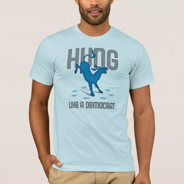 Hung mögen einen Demokraten T-Shirt (Vorderseite)