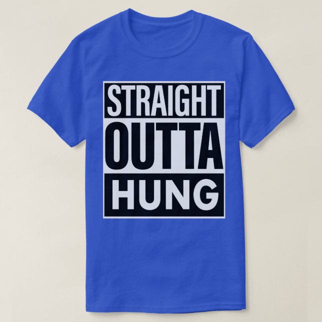 Hung Name Straight Outta Hung T-Shirt (Design vorne)