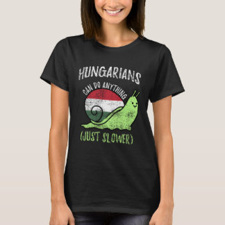 Hungarians Can Do Anything Just Slower  Hungary Vi T-Shirt