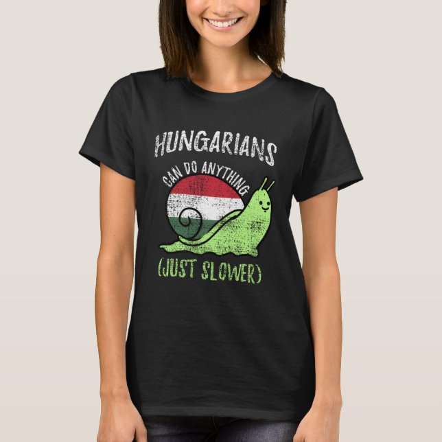 Hungarians Can Do Anything Just Slower  Hungary Vi T-Shirt (Vorderseite)