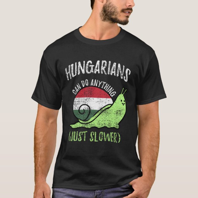 Hungarians Can Do Anything Just Slower  Hungary Vi T-Shirt (Vorderseite)