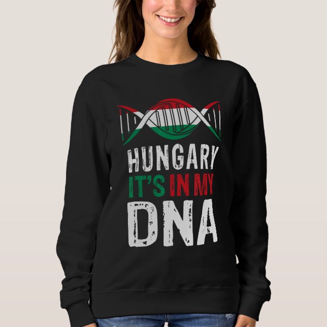 Hungary It s In My DNA Proud Hungarian Hungary Fla Sweatshirt (Vorderseite)