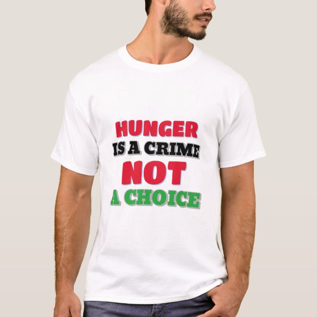Hunger ist ein Verbrechen nicht eine Wahl Gaza Hun T-Shirt (Vorderseite)