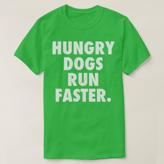 Hungerhunde laufen schneller T-Shirt (Design vorne)