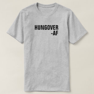 HUNGOVER-AF-T - Shirt