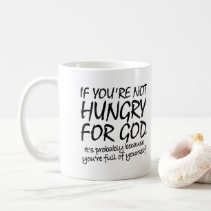 Hungrig nach Gott Christliche Zitate Sprüche Tasse