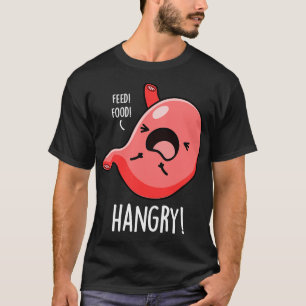 Hungrig Witzig Hungrig Wütend Magen Wortspiel T-Shirt