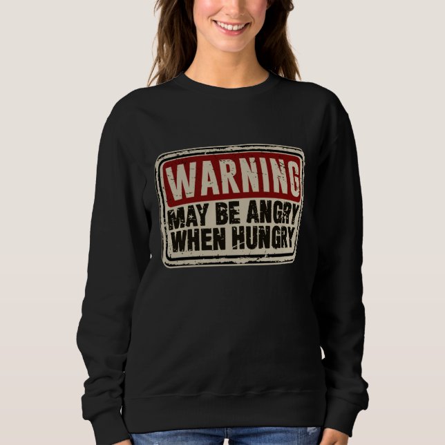 Hungriger sarkastischer Slogan könnte wütend sein, Sweatshirt (Vorderseite)