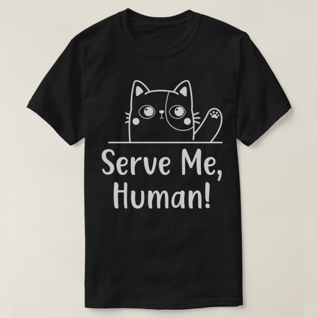 Hungry Cat Serve Me Funny Feline Cats Verhalten T-Shirt (Design vorne)