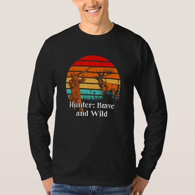 Hunter Brave and Wild Hunting Dad Animal Shooting  T-Shirt (Vorderseite)