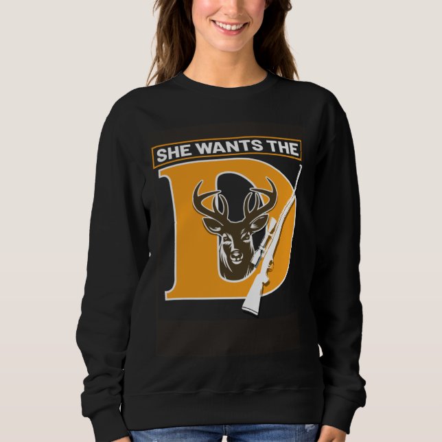 Hunter Hunting She Wants The Deer Sweatshirt (Vorderseite)