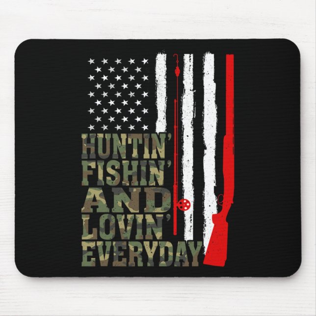 Huntin' Fishin' And Lovin' Everyday Hunting Fishin Mousepad (Vorne)