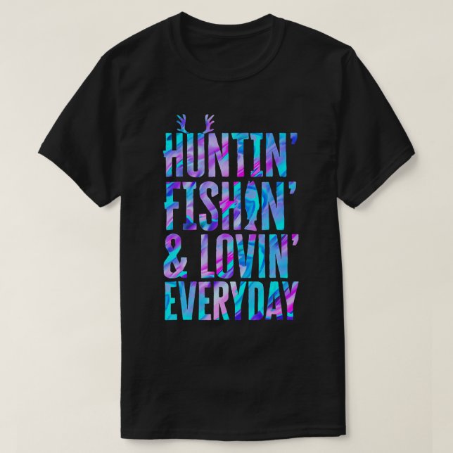 Huntin Fishin and Lovin Everyday Hunting Fishing L T-Shirt (Design vorne)