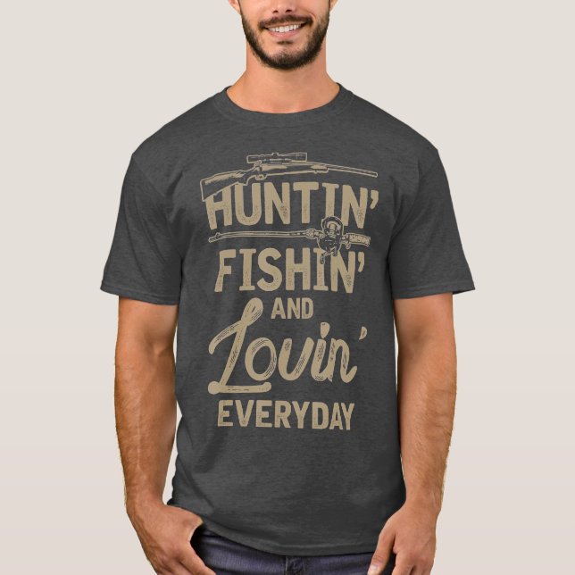 Huntin Fishin and Lovin Everyday T-Shirt (Vorderseite)