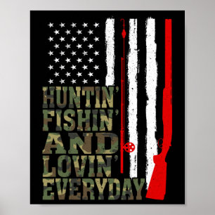 Huntin' Fishin and Lovin Jeden Tag Jagd Fischen Poster