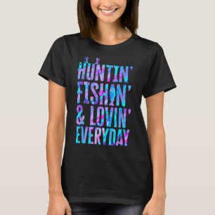Huntin' Fishin and Lovin Jeden Tag Jagd Fischen T-Shirt