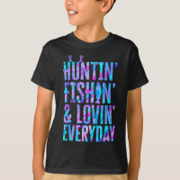 Huntin' Fishin and Lovin Jeden Tag Jagd Fischen