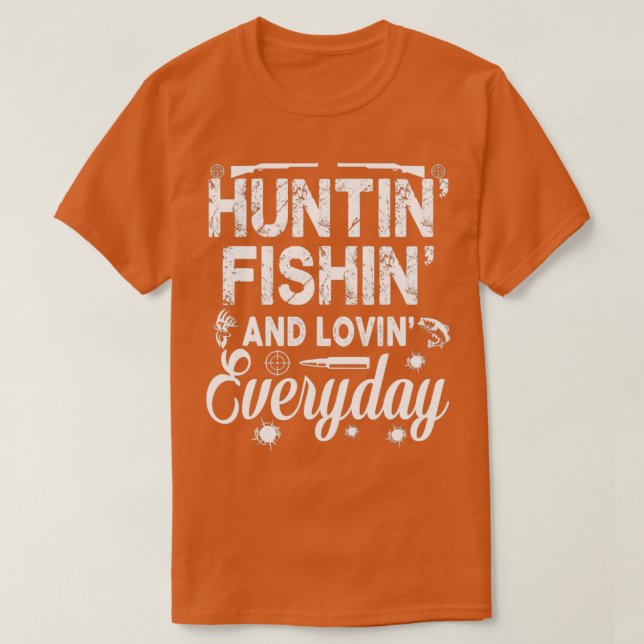 Huntin Fishin Lovin Everyday Vathers T-Shirt (Design vorne)