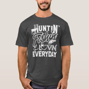 Huntin Fishin Lovin Jeden Tag Land T-Shirt