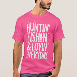 Huntin' Fishin' Lovin'Alltag Jagen Fischen T-Shirt