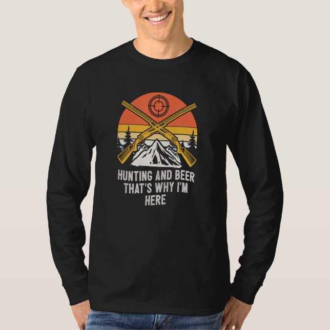 Hunting and Beer Im Here Drinking Hunter Drinker 1 T-Shirt (Vorderseite)