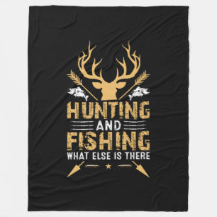 Hunting And Fishing What Else Is There Fleecedecke