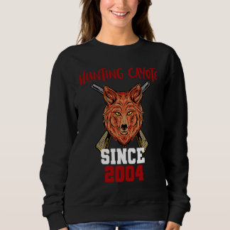 Hunting cayote since 2004 sweatshirt