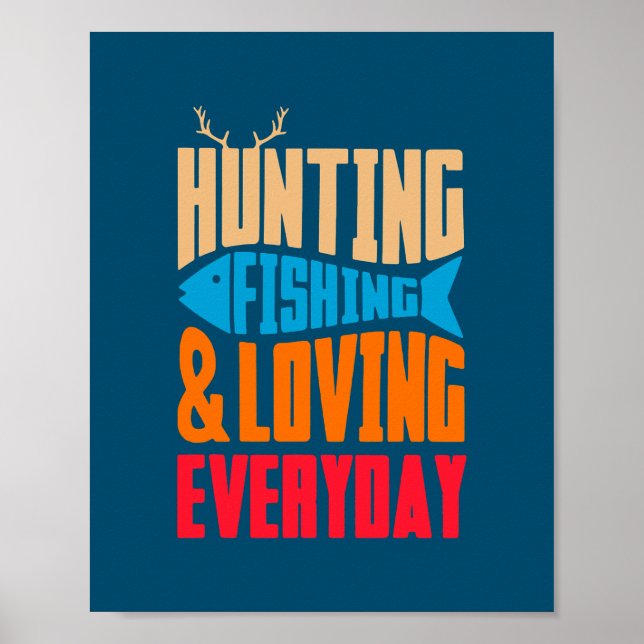 Hunting Fishing And Loving Everyday Love Fishing Poster (Vorne)