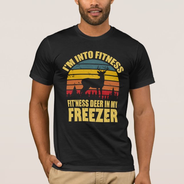 hunting funny Im into fitness deer in my freezer  T-Shirt (Vorderseite)