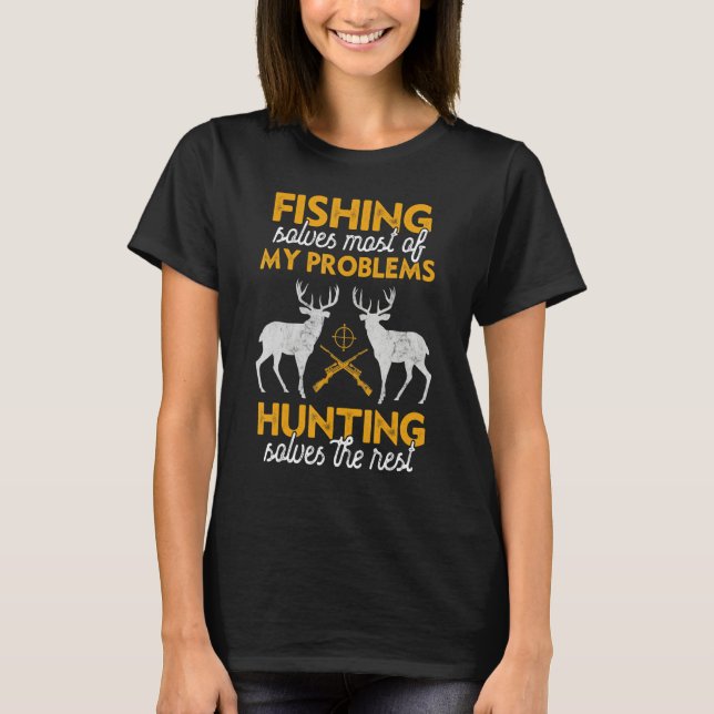 Hunting Funny Saying Fishing Humor Quote Hunter Me T-Shirt (Vorderseite)