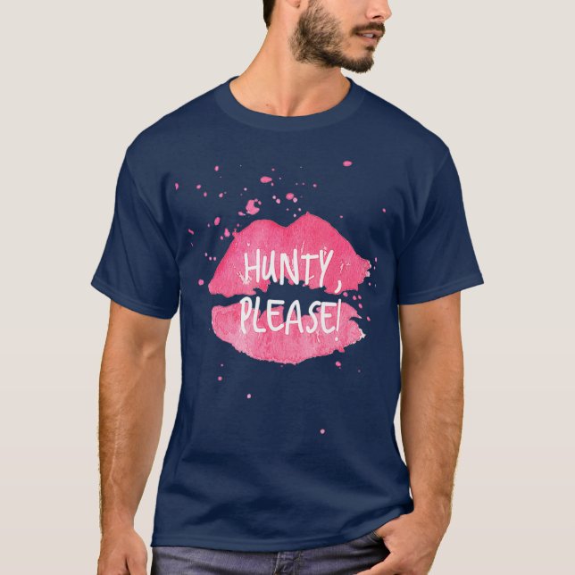 Hunty BLEASE komische Drag Queen Drama Königin T-Shirt (Vorderseite)