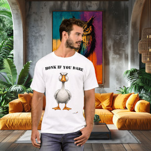 Hupe, wenn du wagst Lustiges, wütendes Gänse-T-Shi T-Shirt