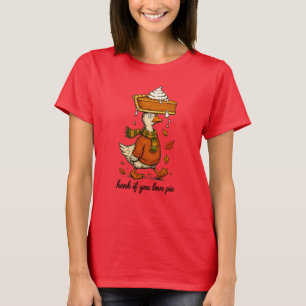 Hupen Sie, wenn Sie Pie-Ente Thanksgiving lieben T-Shirt