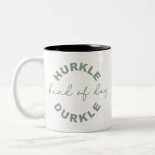 Hurkle-Durkle – Umarme die Kunst der gemütlichen P Zweifarbige Tasse
