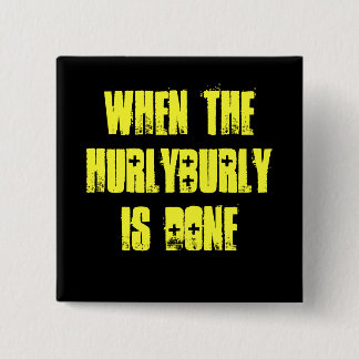 Hurlyburly - Shakespeare Button