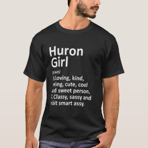 Huron Girl Oh Ohio Funny City Zuhause Roots T-Shirt